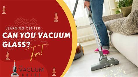 Can You Vacuum Glass? Exploring the Intricacies and Curious Connections Between Cleaning Techniques and Household Items